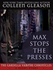 Max Stops the Presses: A Gardella Vampire Chronicles Short Story
