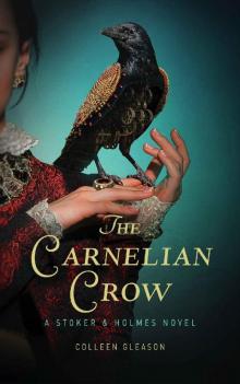 The Carnelian Crow: A Stoker & Holmes Book (Stoker and Holmes 4) The Carnelian Crow: A Stoker & Holmes Book (Stoker and Holmes 4)