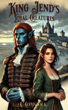 King Jend's Loyal Creatures (The Sagas of Pelsa, the Orc-Elf Kingdom Book 1)