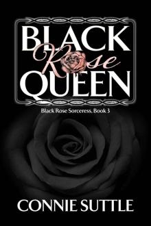 Black Rose Queen: Black Rose Sorceress, Book 3