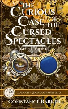 The Curious Case of the Cursed Spectacles (Curiosity Shop Cozy Mysteries Book 1)