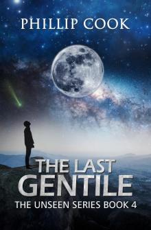 The Last Gentile: The Trumpet Sounds, the King Returns (The Unseen Series Book 4)