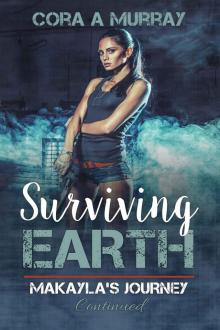 Surviving Earth: Makayla's Journey Continued