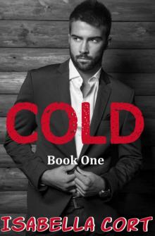 COLD (Book One) (Alpha Billionaire Romance)