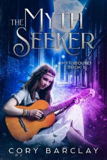 The Myth Seeker (Mythbound Book 1)