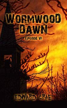 Wormwood Dawn (Episode VI)