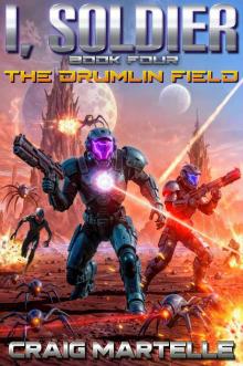The Drumlin Field: A Military Sci-Fi Adventure (I, Soldier Book 4)