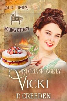 Victoria Sponge by Vicki: Old Timey Holiday Kitchen Book 18