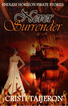 Never Surrender (Uncharted Secrets, Book 4): Endless Horizon Pirate Stories