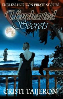 Uncharted Secrets (Uncharted Secrets, Book 1): Endless Horizon Pirate Stories