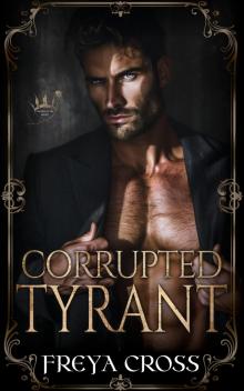 Corrupted Tyrant: A Dark Forbidden Age-Gap Romance
