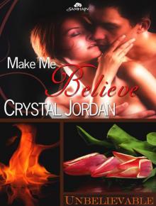 Make Me Believe: Unbelievable, Book 3