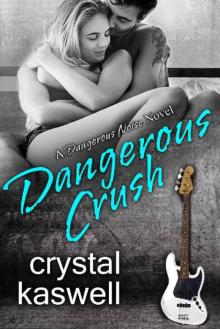 Dangerous Crush: A Rock Star Romance (Dangerous Noise Book 2)