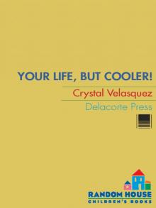 Your Life, but Cooler Your Life, but Cooler