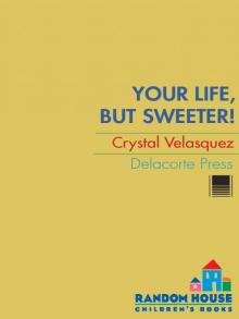 Your Life, but Sweeter Your Life, but Sweeter
