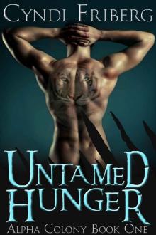 Untamed Hunger (Alpha Colony Book 1)