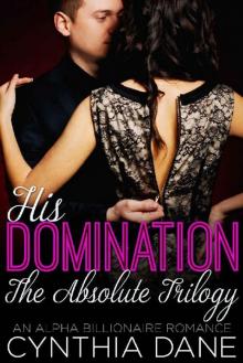 His Domination: The Absolute Trilogy: An Alpha Billionaire Romance