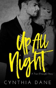 Up All Night: A True (Enough) Story