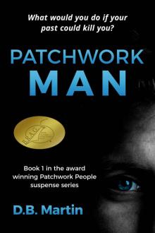 Patchwork Man: What would you do if your past could kill you? A mystery and suspense thriller. (Patchwork People series Book 1) Patchwork Man: What would you do if your past could kill you? A mystery and suspense thriller. (Patchwork People series Book 1)