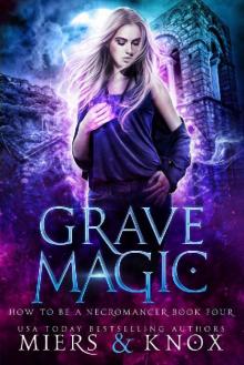 Grave Magic (How To Be A Necromancer Book 4)