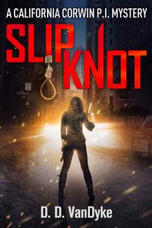 Slipknot: A Private Investigator Crime and Suspense Mystery Thriller (California Corwin P. I. Mystery Series Book 3)