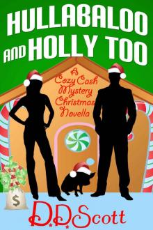 Hullabaloo and Holly Too ( A Cozy Cash Mystery Christmas Novella) (The Cozy Cash Mysteries) Hullabaloo and Holly Too ( A Cozy Cash Mystery Christmas Novella) (The Cozy Cash Mysteries)