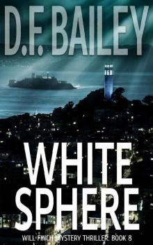 White Sphere (Will Finch Mystery Thriller Series Book 8) White Sphere (Will Finch Mystery Thriller Series Book 8)