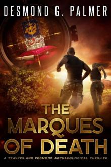 The Marques of Death: A Travers and Redmond Archaeological Thriller (The Acquirers Book 3) The Marques of Death: A Travers and Redmond Archaeological Thriller (The Acquirers Book 3)