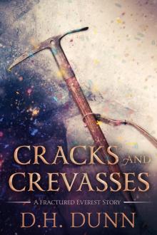 Cracks and Crevasses: A Fractured Everest Story Cracks and Crevasses: A Fractured Everest Story