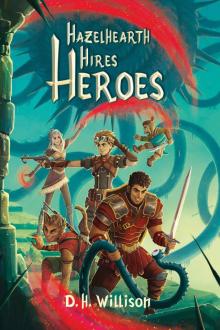 Hazelhearth Hires Heroes Hazelhearth Hires Heroes