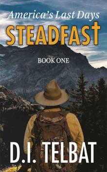 STEADFAST Book One: America's Last Days (The Steadfast Series 1) STEADFAST Book One: America's Last Days (The Steadfast Series 1)