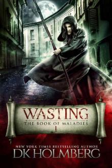 Holmberg, D.K [Book of Maladies 01] Wasting
