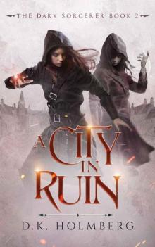 Holmberg, D.K [Dark Sorcerer 02] A City in Ruin