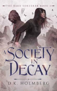 Holmberg, D.K [Dark Sorcerer 04] A Society in Decay