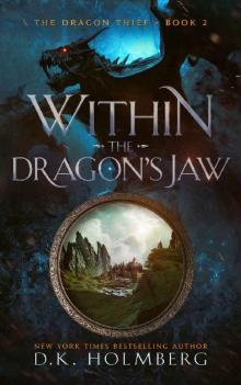Holmberg, D.K [Dragon Thief 03] Within the Dragon's Jaw