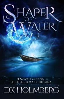 Shaper of Water: The Cloud Warrior Saga
