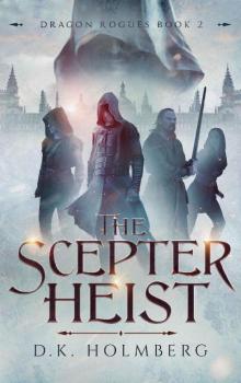 The Scepter Heist (The Dragon Rogues Book 2) The Scepter Heist (The Dragon Rogues Book 2)