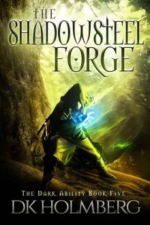 The Shadowsteel Forge (The Dark Ability Book 5) The Shadowsteel Forge (The Dark Ability Book 5)
