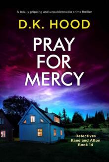 Pray for Mercy: A totally gripping and unputdownable crime thriller (Detectives Kane and Alton Book 14)