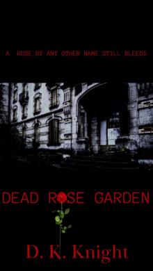 Dead Rose Garden Dead Rose Garden