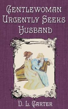 Gentlewoman Urgently Seeks Husband Gentlewoman Urgently Seeks Husband