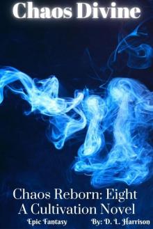 Chaos Divine: Chaos Reborn: A Cultivation Novel: Book Eight Chaos Divine: Chaos Reborn: A Cultivation Novel: Book Eight