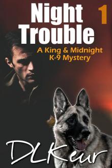 Night Trouble: A King & Midnight K-9 Mystery (The King & Midnight K-9 Mysteries Book 1)