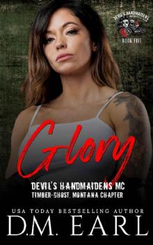 Glory: (Devil's Handmaidens MC: Timber-Ghost, Montana Chapter) Glory: (Devil's Handmaidens MC: Timber-Ghost, Montana Chapter)
