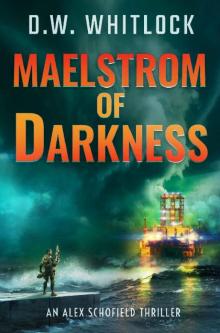 Maelstrom of Darkness: Alex Schofield Book 2 (Darkness Series)