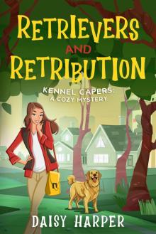 Retrievers and Retribution: Kennel Capers: A Cozy Mystery