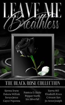 Leave Me Breathless: The Black Rose Collection Leave Me Breathless: The Black Rose Collection