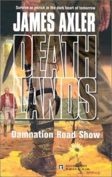 Axler, James - Deathlands 62 - Damnation Road Show Axler, James - Deathlands 62 - Damnation Road Show