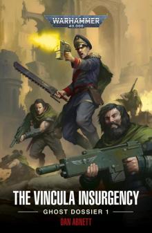 The Vincula Insurgency: Ghost Dossier 1 The Vincula Insurgency: Ghost Dossier 1