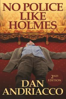 No Police Like Holmes No Police Like Holmes
